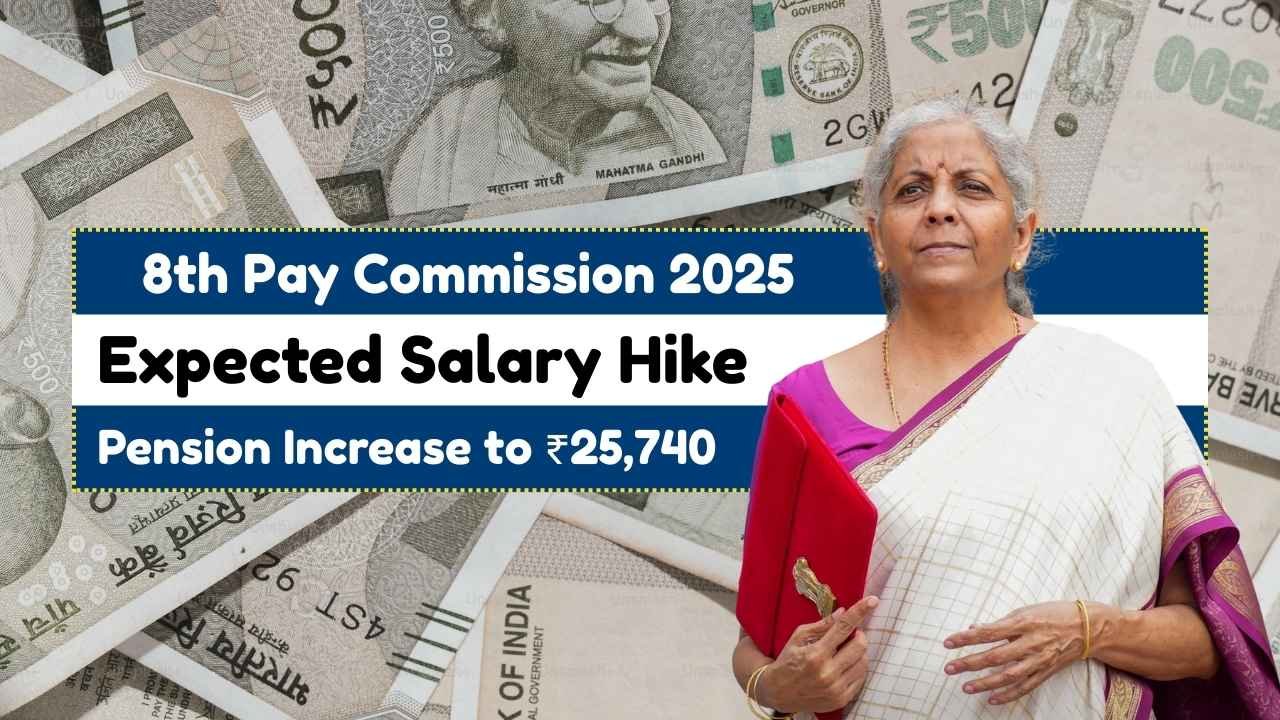 8th Pay Commission 2025 Expected Salary Hike to ₹51,480 and Pension Increase to ₹25,740