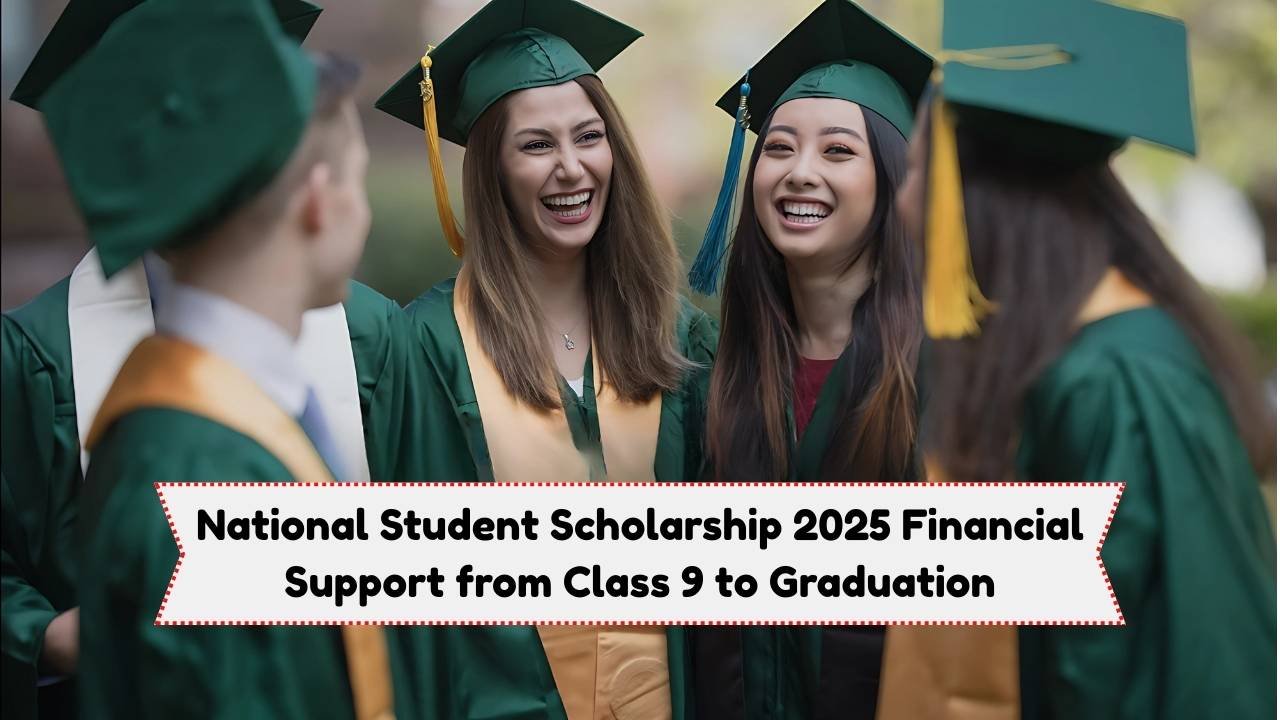 National Student Scholarship 2025 Financial Support from Class 9 to Graduation