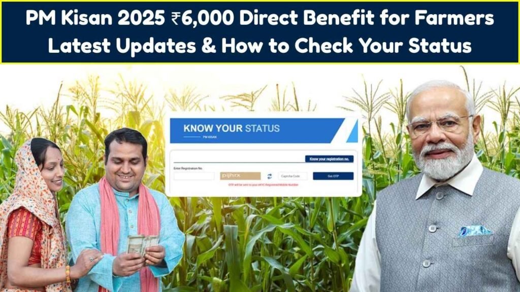 PM Kisan 2025 ₹6,000 Direct Benefit for Farmers Latest Updates & How to Check Your Status