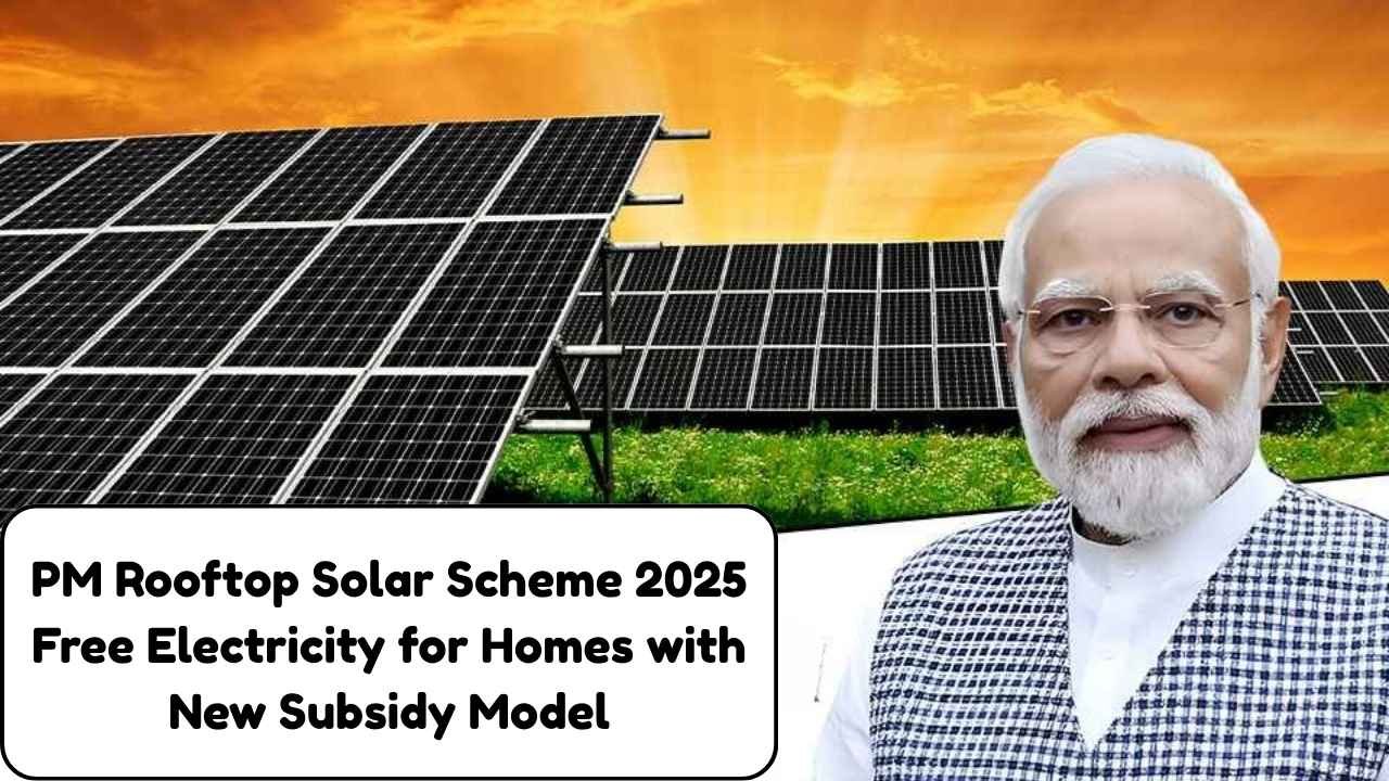 PM Rooftop Solar Scheme 2025 Free Electricity for Homes with New Subsidy Model