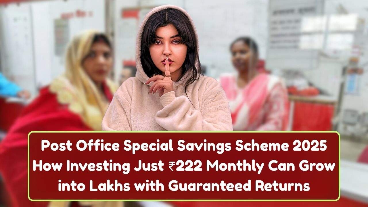 Post Office Special Savings Scheme 2025 How Investing Just ₹222 Monthly Can Grow into Lakhs with Guaranteed Returns